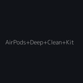 [Preview] AirPods Deep Clean Kit